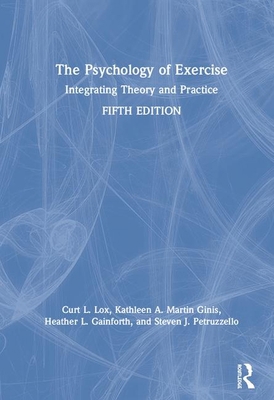 The Psychology of Exercise: Integrating Theory ... 0367186799 Book Cover