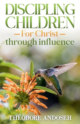 Discipling Children for Christ Through Influence            Book Cover