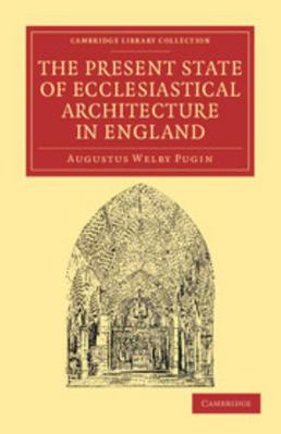 The Present State of Ecclesiastical Architectur... 1108044832 Book Cover