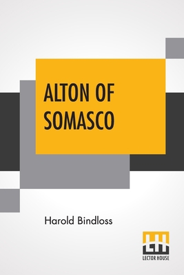 Alton Of Somasco: A Romance Of The Great Northw... 938953996X Book Cover