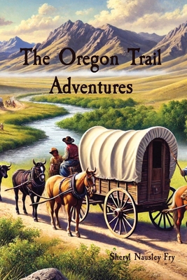 The Oregon Trail Adventures B0D9J4ZBJY Book Cover