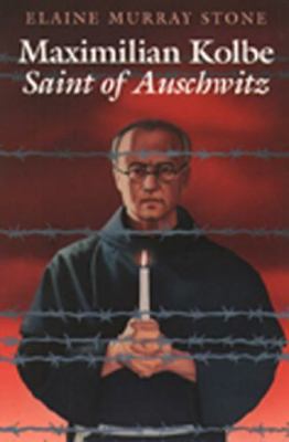 Maximilian Kolbe: Saint of Auschwitz 0809166372 Book Cover