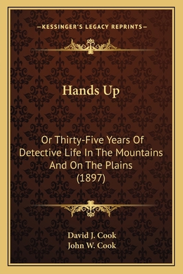 Hands Up: Or Thirty-Five Years Of Detective Lif... 116701832X Book Cover