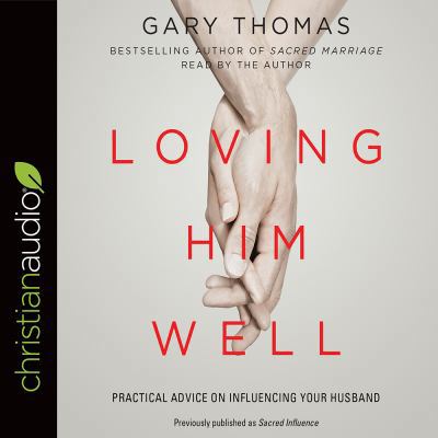 Loving Him Well: Practical Advice on Influencin... 1545903441 Book Cover