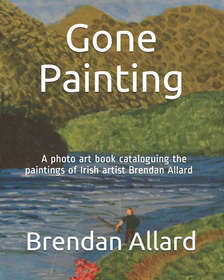 Gone Painting: A photo art book cataloguing the... 1653905247 Book Cover