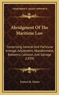 Abridgment Of The Maritime Law: Comprising Gene... 1164770012 Book Cover
