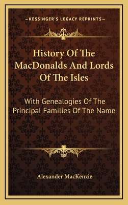 History Of The MacDonalds And Lords Of The Isle... 1163513334 Book Cover