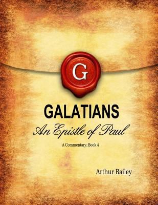 Galatians: An Epistle of Paul - A Commentary, B... 1533061092 Book Cover