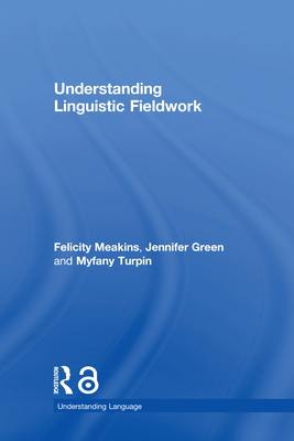 Understanding Linguistic Fieldwork 0415786126 Book Cover