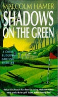 Shadows on the Green (A Chris Ludlow Golfing Th... 0747246866 Book Cover