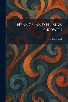 Infancy and Human Growth 1025741978 Book Cover