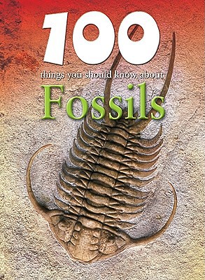 100 Things You Should Know about Fossils 1422220001 Book Cover