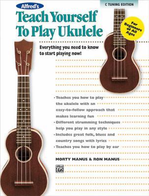 (Alfred's Teach Yourself to Play Ukulele, C-Tun... B0092G9RHA Book Cover