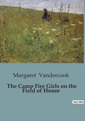The Camp Fire Girls on the Field of Honor B0CJ68665B Book Cover