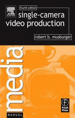 Single-Camera Video Production (Media Manuals) 0240807065 Book Cover