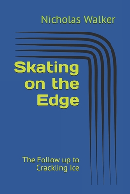 Skating on the Edge: The Follow up to Crackling... 1521149674 Book Cover