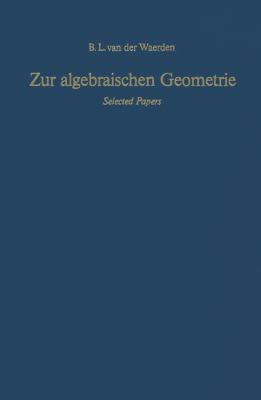 Zur Algebraischen Geometrie: Selected Papers [German] 3642617832 Book Cover