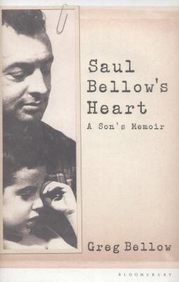 Saul Bellow's Heart: A Son's Memoir. Greg Bellow 1408835487 Book Cover