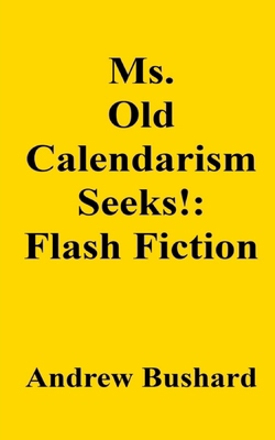 Ms. Old Calendarism Seeks!: Flash Fiction B0FJ74WS5X Book Cover