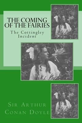 The Coming of the Fairies - The Cottingley Inci... 1492325260 Book Cover