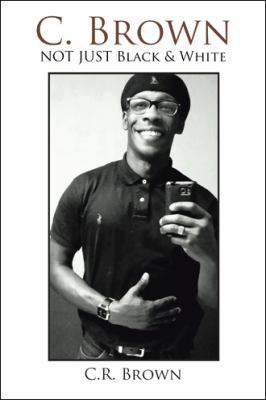 C. Brown: . . . Not Just Black & White 1524655953 Book Cover