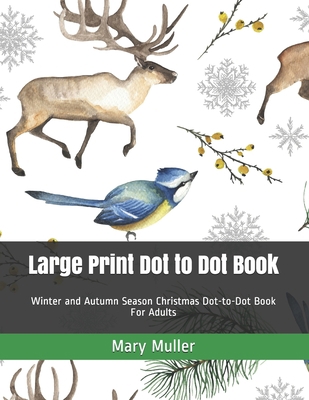 Large Print Dot to Dot Book: Winter and Autumn ... [Large Print] 1703038452 Book Cover