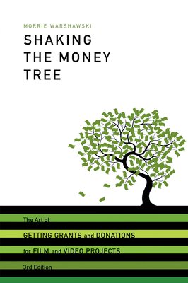 Shaking The Money Tree: How to Get Grants and Donations for Film and Video