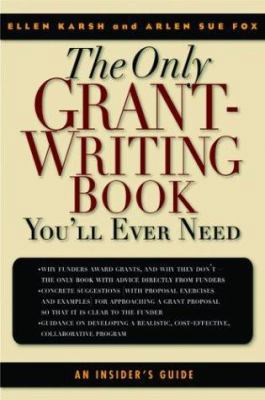 The Only Grant-Writing Book You'll Ever Need 0786711752 Book Cover