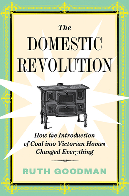 The Domestic Revolution: How the Introduction o... 1631497634 Book Cover