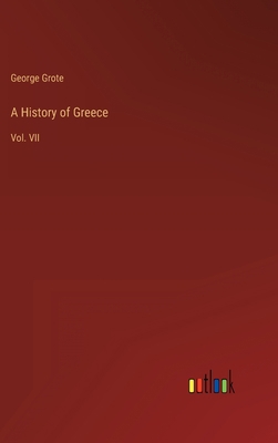 A History of Greece: Vol. VII 3368152335 Book Cover