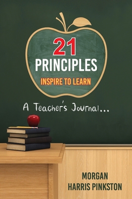 21 Principles: Inspire to Learn: A Teacher's Jo... 166292884X Book Cover