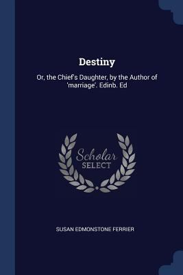 Destiny: Or, the Chief's Daughter, by the Autho... 1376435543 Book Cover