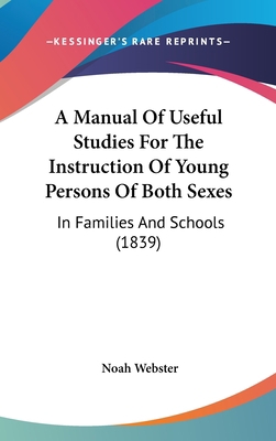 A Manual of Useful Studies for the Instruction ... 1436938198 Book Cover