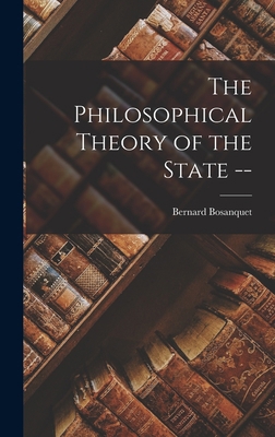 The Philosophical Theory of the State -- 1014405572 Book Cover