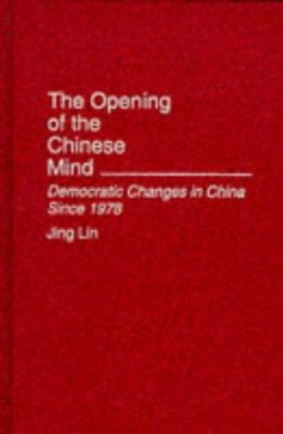 The Opening of the Chinese Mind: Democratic Cha... 0275945944 Book Cover