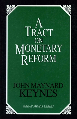 A Tract on Monetary Reform 1573927937 Book Cover