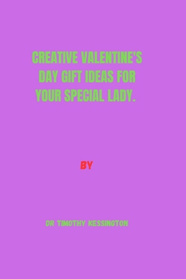Creative Valentine's Day Gift Ideas for Your Sp... B0CTQD4PHD Book Cover