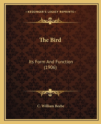 The Bird: Its Form And Function (1906) 1165814196 Book Cover