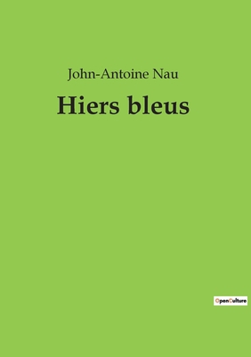 Hiers bleus: Exploration poétique des paysages ... [French] 2382745762 Book Cover