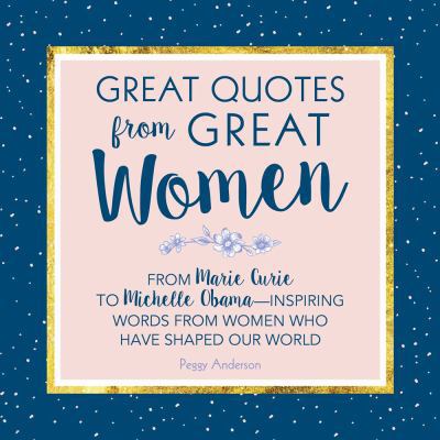 Great Quotes from Great Women: Words from the W... 1492649589 Book Cover