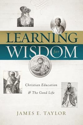 Learning for Wisdom: Christian Higher Education... 1684260108 Book Cover