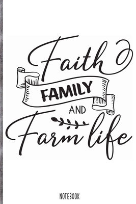 Paperback Faith family and farm life Notebook: Blank Composition Book, Bible,Christian journal,faith Notebook: Lined Notebook / Journal Gift, 110 Pages, 6x9, Soft Cover, Matte Finish Book