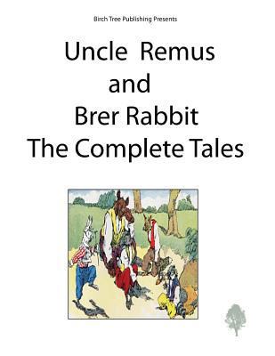 Uncle Remus and Brer Rabbit the Complete Tales [Large Print] 1927558336 Book Cover