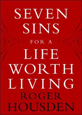 Seven Sins for a Life Worth Living 0307336719 Book Cover
