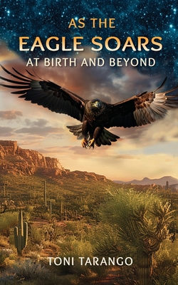 As The Eagle Soars: At Birth And Beyond B0CLRZPFB5 Book Cover