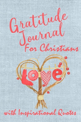 Paperback Gratitude Journal for Christians with Inspirational Quotes: Beautiful Writing Journal. Undated with Inspirational Quotes on 52 Pages with Prompt Boxes ... Family and Friends (Hearts Gratitude Journal) Book