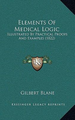 Elements Of Medical Logic: Illustrated By Pract... 1165454807 Book Cover