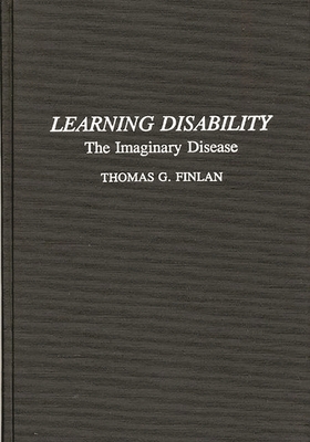 Learning Disability: The Imaginary Disease 089789345X Book Cover