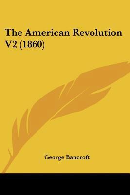 The American Revolution V2 (1860) 1160709904 Book Cover