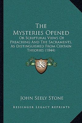 The Mysteries Opened: Or Scriptural Views Of Pr... 1166194604 Book Cover